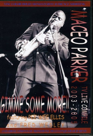 Maceo Parker メイシオ・パーカー/Live Compile 2003-2005